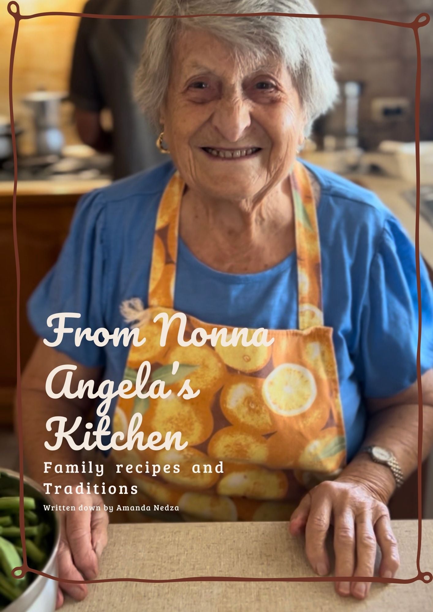 Nonna Angela's Kitchen - Traditional Italian Family Cookbook